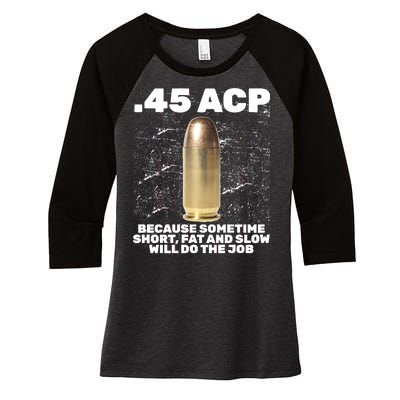 45 ACP Bullet Short Fat Slow Will Do To The Job Women's Tri-Blend 3/4-Sleeve Raglan Shirt