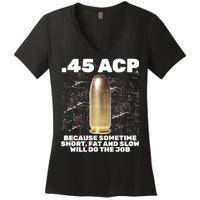 45 ACP Bullet Short Fat Slow Will Do To The Job Women's V-Neck T-Shirt