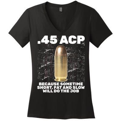 45 ACP Bullet Short Fat Slow Will Do To The Job Women's V-Neck T-Shirt