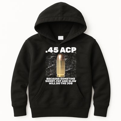 45 ACP Bullet Short Fat Slow Will Do To The Job Kids Hoodie