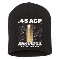 45 ACP Bullet Short Fat Slow Will Do To The Job Short Acrylic Beanie