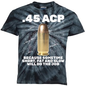 45 ACP Bullet Short Fat Slow Will Do To The Job Kids Tie-Dye T-Shirt