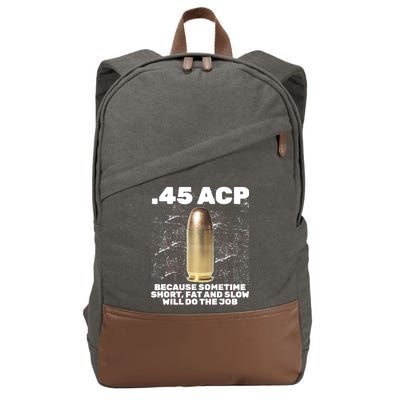 45 ACP Bullet Short Fat Slow Will Do To The Job Cotton Canvas Backpack