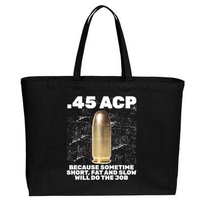 45 ACP Bullet Short Fat Slow Will Do To The Job Cotton Canvas Jumbo Tote