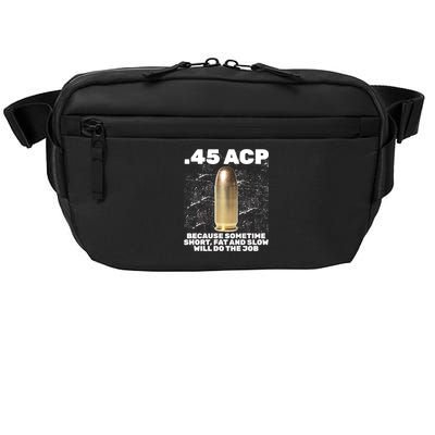 45 ACP Bullet Short Fat Slow Will Do To The Job Crossbody Pack