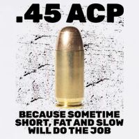 45 ACP Bullet Short Fat Slow Will Do To The Job Garment-Dyed Sweatshirt