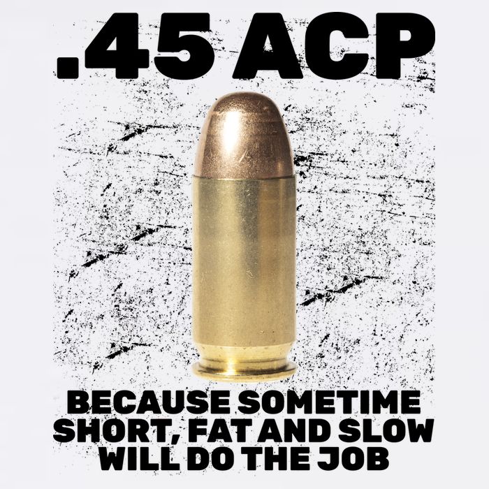 45 ACP Bullet Short Fat Slow Will Do To The Job Garment-Dyed Sweatshirt