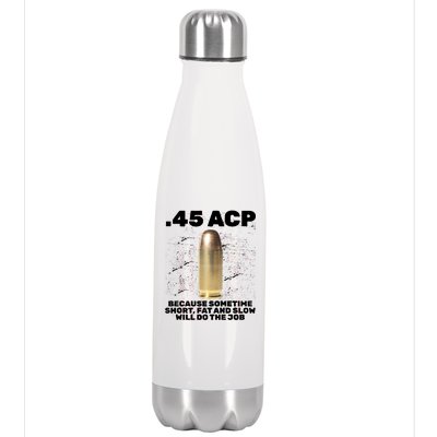 45 ACP Bullet Short Fat Slow Will Do To The Job Stainless Steel Insulated Water Bottle