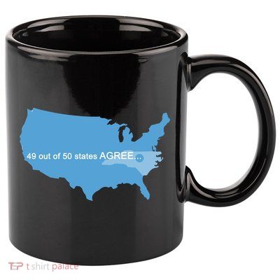 49 Out Of 50 States Agree  11oz C Handle Ceramic Mug