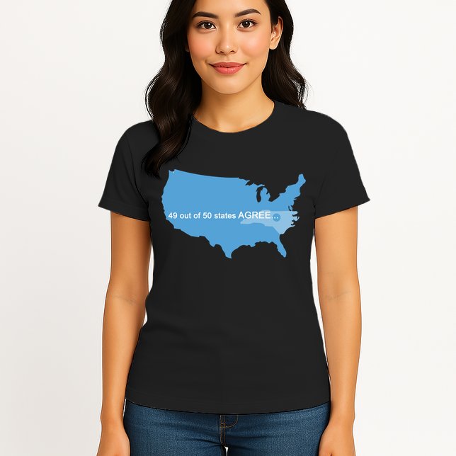 49 Out Of 50 States Agree  Womens T-Shirt