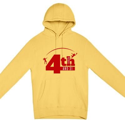 4th And 31 Fourth And Thirty One Fourth And Thirty One Premium Pullover Hoodie