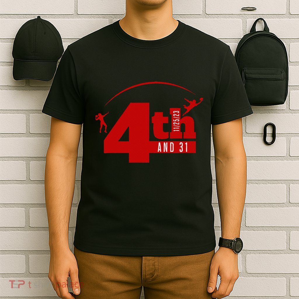 4th And 31 Fourth And Thirty One Fourth And Thirty One T-Shirt