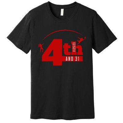 4th And 31 Fourth And Thirty One Fourth And Thirty One Premium T-Shirt