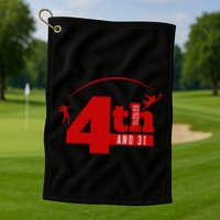 4th And 31 Fourth And Thirty One Fourth And Thirty One Golf Towel