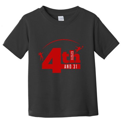 4th And 31 Fourth And Thirty One Fourth And Thirty One Toddler T-Shirt