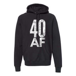 40 AF Funny 40th Birthday Gift 40 Year Old Idea 1978 Premium Hoodie