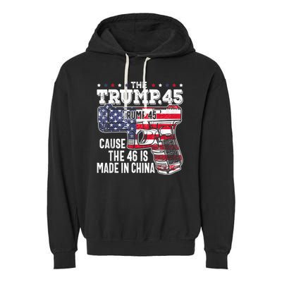 45 American Flag The Trump 45 Cause The 46 Is Made In China Garment-Dyed Fleece Hoodie