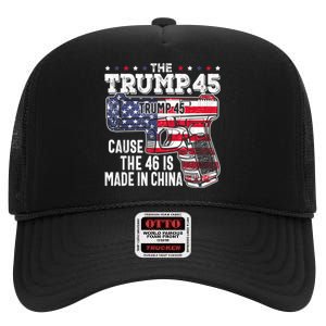 45 American Flag The Trump 45 Cause The 46 Is Made In China High Crown Mesh Back Trucker Hat