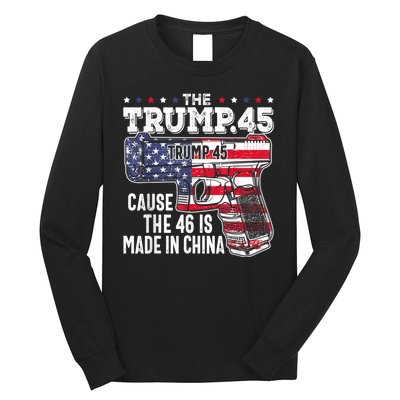 45 American Flag The Trump 45 Cause The 46 Is Made In China Long Sleeve Shirt