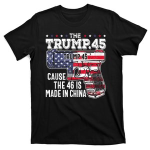 45 American Flag The Trump 45 Cause The 46 Is Made In China T-Shirt