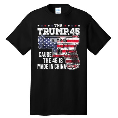 45 American Flag The Trump 45 Cause The 46 Is Made In China Tall T-Shirt