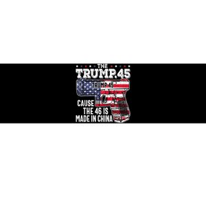 45 American Flag The Trump 45 Cause The 46 Is Made In China Bumper Sticker