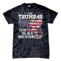 45 American Flag The Trump 45 Cause The 46 Is Made In China Tie-Dye T-Shirt