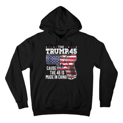 45 American Flag The Trump 45 Cause The 46 Is Made In China Tall Hoodie