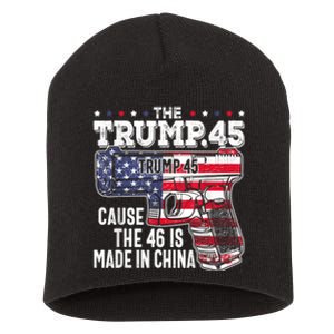 45 American Flag The Trump 45 Cause The 46 Is Made In China Short Acrylic Beanie