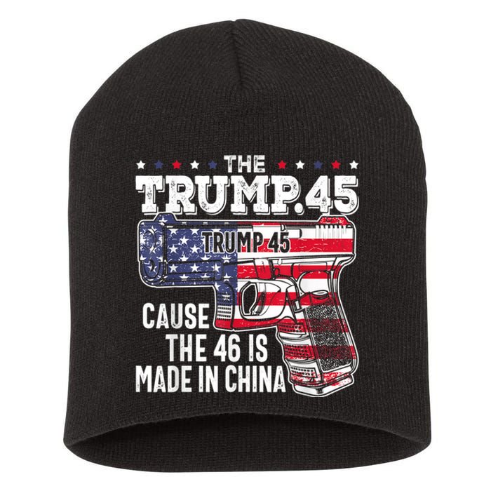 45 American Flag The Trump 45 Cause The 46 Is Made In China Short Acrylic Beanie