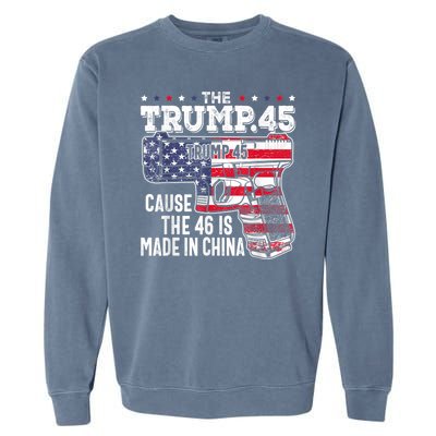 45 American Flag The Trump 45 Cause The 46 Is Made In China Garment-Dyed Sweatshirt