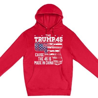 45 American Flag The Trump 45 Cause The 46 Is Made In China Premium Pullover Hoodie