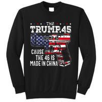 45 American Flag The Trump 45 Cause The 46 Is Made In China Sweatshirt