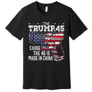 45 American Flag The Trump 45 Cause The 46 Is Made In China Premium T-Shirt