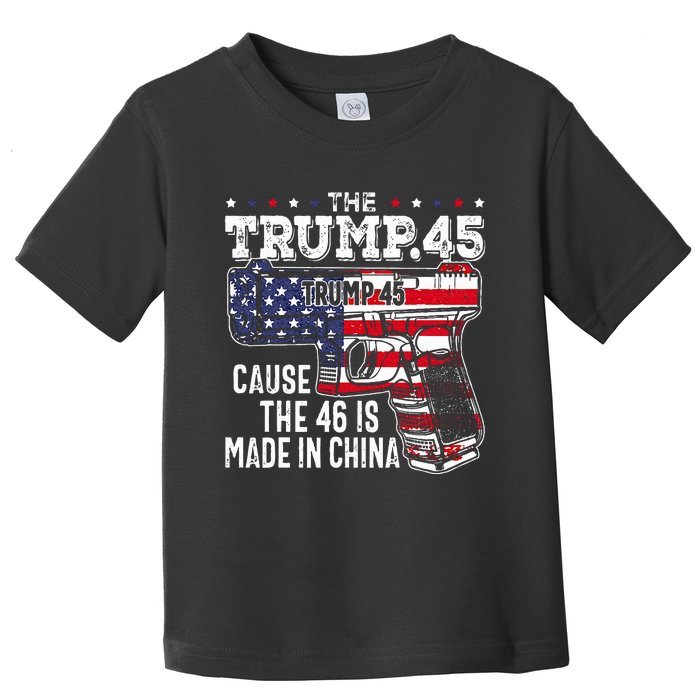 45 American Flag The Trump 45 Cause The 46 Is Made In China Toddler T-Shirt