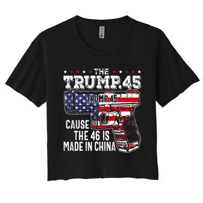 45 American Flag The Trump 45 Cause The 46 Is Made In China Women's Crop Top Tee