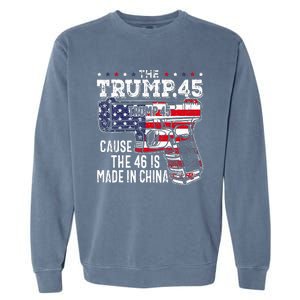 45 American Flag The Trump 45 Cause The 46 Is Made In China Garment-Dyed Sweatshirt