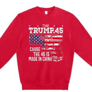 45 American Flag The Trump 45 Cause The 46 Is Made In China Premium Crewneck Sweatshirt