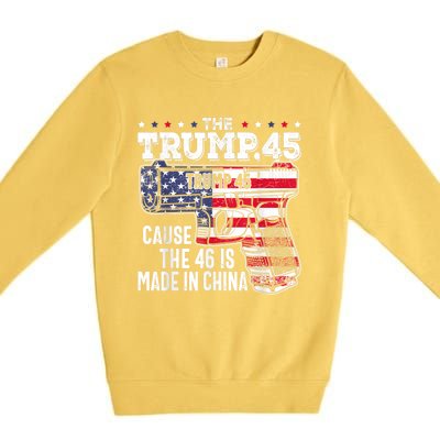 45 American Flag, The Trump 45 Cause The 46 Is Made In China Premium Crewneck Sweatshirt