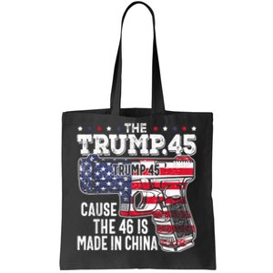 45 American Flag, The Trump 45 Cause The 46 Is Made In China Tote Bag