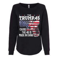 45 American Flag, The Trump 45 Cause The 46 Is Made In China Womens California Wash Sweatshirt