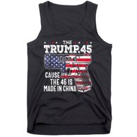 45 American Flag, The Trump 45 Cause The 46 Is Made In China Tank Top