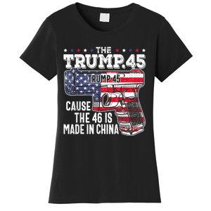 45 American Flag, The Trump 45 Cause The 46 Is Made In China Women's T-Shirt