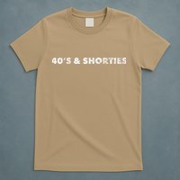 40's And Shorties When Birthday Drinking Is Your Jam Funny T-Shirt