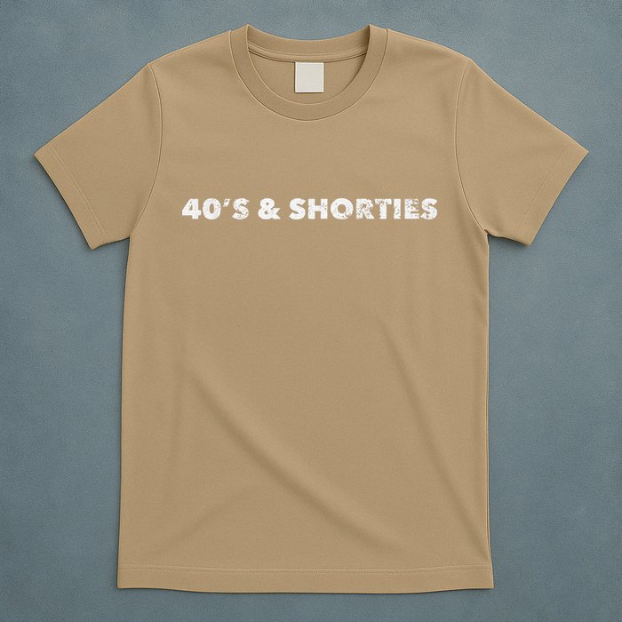 40's And Shorties When Birthday Drinking Is Your Jam Funny T-Shirt
