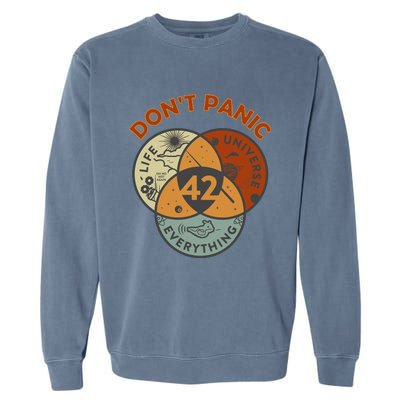 42 Answer To Life The Universe And Everything DonT Panic Garment-Dyed Sweatshirt