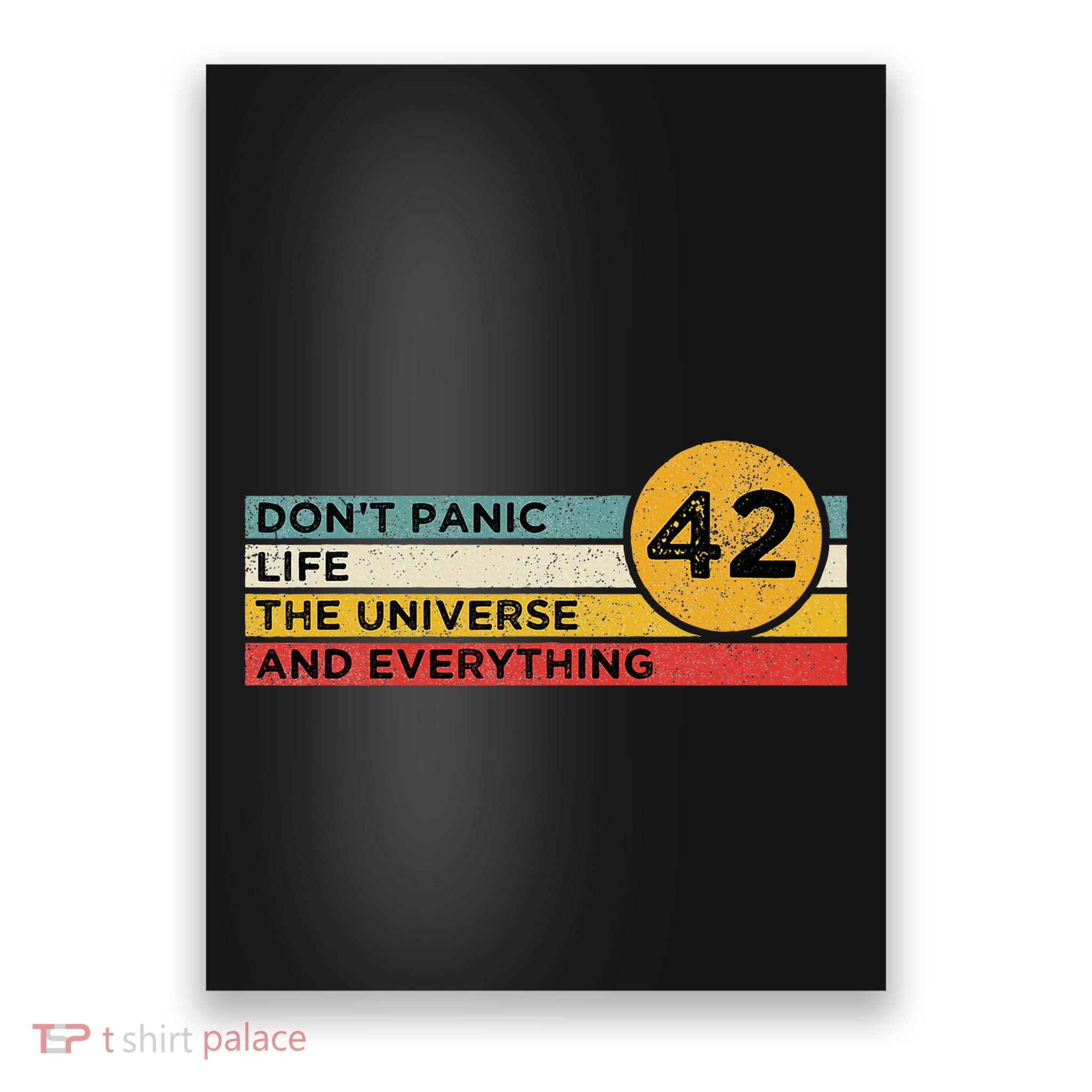 42 Answer To Life The Universe And Everything DonT Panic Poster