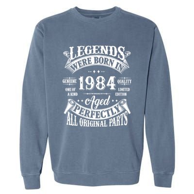 40th Birthday 40 Years Old Vintage Legends Born In 1984 Garment-Dyed Sweatshirt