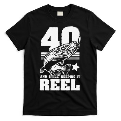 40th Birthday And Still Keeping It Reel Fishing Gift T-Shirt