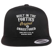 40th Birthday Built In The Forties Original And Unrestored Flat Bill Trucker Hat